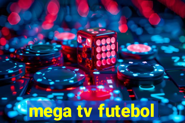 mega tv futebol